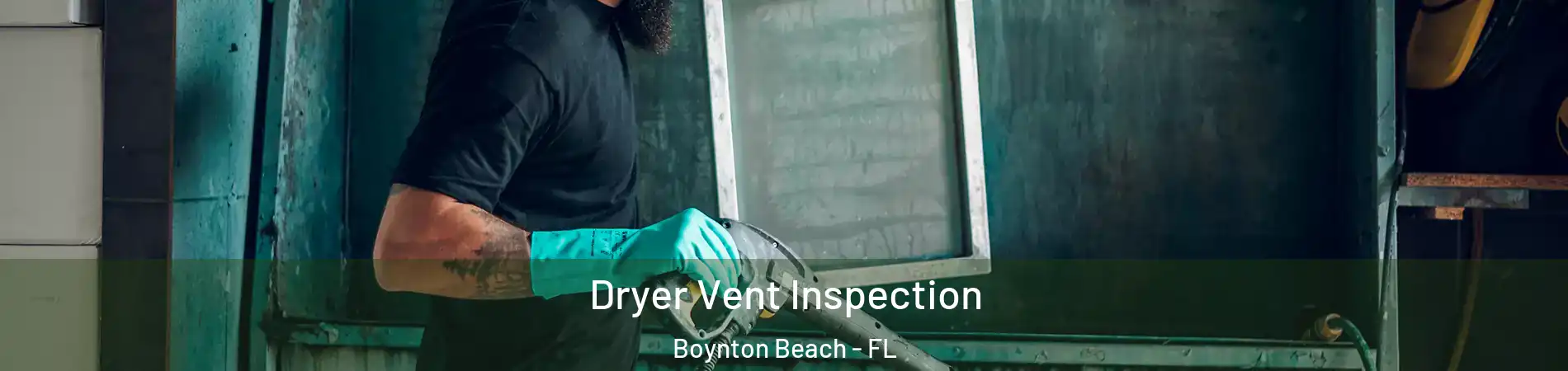  Dryer Vent Inspection Boynton Beach - FL