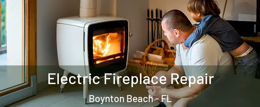  Electric Fireplace Repair Boynton Beach - FL