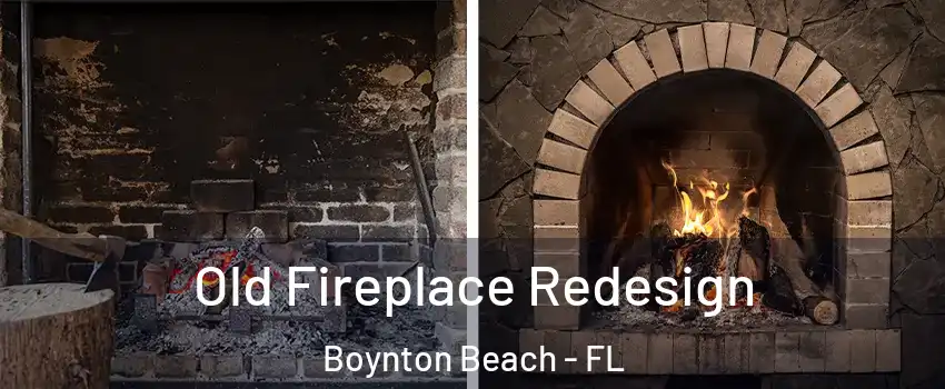  Old Fireplace Redesign Boynton Beach - FL